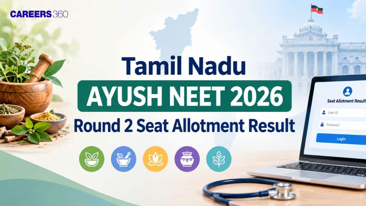 Tamil Nadu AYUSH NEET 2026 Round 2 Seat Allotment Result (October 12): Direct Link at tnayushonline.co.in
